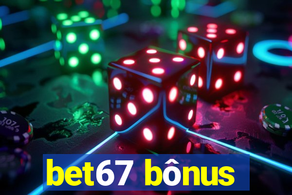 bet67 bônus